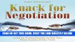 [New] Ebook Knack for Negotiation: Learn the Negotiation Tactics Used by Professionals to Get Your