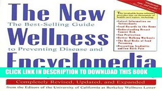 Read Now The New Wellness Encyclopedia: The Best-Selling Guide to Preventing Disease and