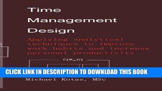 [New] Ebook Time Management Design: Applying analytical techniques to improve work habits and