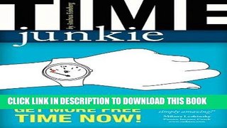 [New] Ebook Time Junkie: 101 Ways for Business Owners to Break the Habit and Get More Free Time