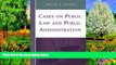 Big Deals  Cases on Public Law and Public Administration  Full Read Most Wanted