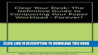 [New] Ebook Clear Your Desk: The Definitive Guide to Conquering Your Paper Workload - Forever!