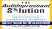 Ebook The Antidepressant Solution: A Step-by-Step Guide to Safely Overcoming Antidepressant