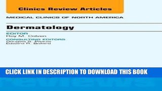 Read Now Dermatology, An Issue of Medical Clinics of North America, 1e (The Clinics: Internal