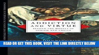 Best Seller Addiction and Virtue: Beyond the Models of Disease and Choice (Strategic Initiatives