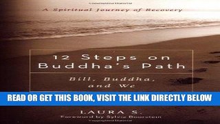 Best Seller 12 Steps on Buddha s Path: Bill, Buddha, and We Free Download