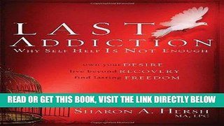 Best Seller The Last Addiction: Own Your Desire, Live Beyond Recovery, Find Lasting Freedom Free