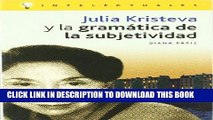 Read Now Julia Kristeva y la gramatica de la subjetividad / Julia Kristeva and Grammar of