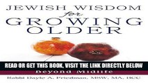 Best Seller Jewish Wisdom for Growing Older: Finding Your Grit and Grace Beyond Midlife Free Read