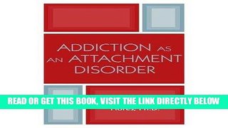 Best Seller Addiction as an Attachment Disorder (Hardback) - Common Free Read