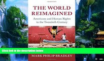 Big Deals  The World Reimagined: Americans and Human Rights in the Twentieth Century (Human Rights