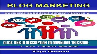 [New] Ebook BLOG MARKETING: 26 Top Marketing Ideas for Your Blog (Business Blogging Series Book 5)