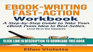 [New] Ebook eBook-Writing Fast-Action Workbook: A Step-by-Step Guide To Take Your eBook from Idea