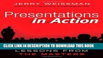 [New] Ebook Presentations in Action: 80 Memorable Presentation Lessons from the Masters Free Online