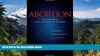 READ FULL  Abortion: The Ultimate Exploitation of Women (MJ Faith)  READ Ebook Full Ebook
