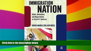 READ FULL  Immigration Nation: Raids, Detentions, and Deportations in Post-9/11 America  Premium