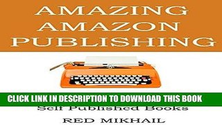 [Free Read] Amazing Amazon Publishing: 9 Simple Tips That Can Double the Sales of Your Self