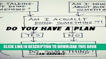 [New] Ebook Do You Have a Plan: Shut Up, Make a Plan and Do Something Now (Self Improvement