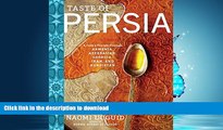 READ BOOK  Taste of Persia: A Cook s Travels Through Armenia, Azerbaijan, Georgia, Iran, and