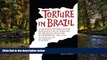 Must Have  Torture in Brazil: A Shocking Report on the Pervasive Use of Torture by Brazilian