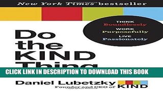 [New] Ebook Do the KIND Thing: Think Boundlessly, Work Purposefully, Live Passionately Free Online