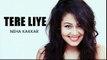 Tere Liye - Cover By Neha Kakkar - 2016 - Latest Bollywood Song - Songs HD