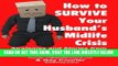 Best Seller How to Survive Your Husband s Midlife Crisis: Strategies and Stories from The Midlife