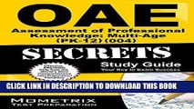 Read Now OAE Assessment of Professional Knowledge: Multi-Age (PK-12) (004) Secrets Study Guide: