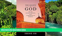 READ FULL  The Rights of God: Islam, Human Rights, and Comparative Ethics (Advancing Human