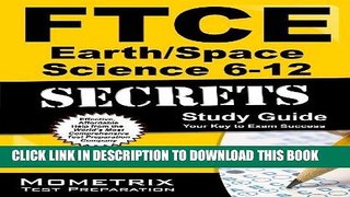Read Now FTCE Earth/Space Science 6-12 Secrets Study Guide: FTCE Test Review for the Florida