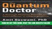 Best Seller Quantum Doctor, The: A Quantum Physicist Explains the Healing Power of Integral