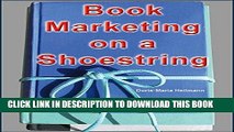 [Free Read] Book Marketing on a Shoestring: How Authors Can Promote their Books Without Spending a