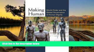 Big Deals  Making Human: World Order and the Global Governance of Human Dignity (Configurations: