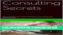 [Free Read] Consulting Secrets: 65 consulting rules. From consultants. For consultants. Alpha