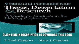 Read Now Writing and Publishing Your Thesis, Dissertation, and Research: A Guide for Students in