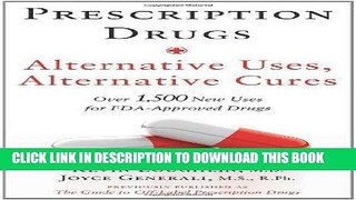 Read Now Prescription Drugs: Alternative Uses, Alternative Cures: Over 1,500 New Uses for