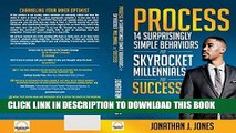 [Free Read] PROCESS: 14 Surprisingly Simple Behaviors to Skyrocket Millennials to Success Full