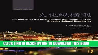 Read Now The Routledge Advanced Chinese Multimedia Course: Crossing Cultural Boundaries, 2nd