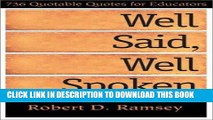Read Now Well Said, Well Spoken: 736 Quotable Quotes for Educators by Robert D. Ramsey