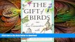 READ THE NEW BOOK The Gift of Birds: True Encounters with Avian Spirits (Travelers  Tales Guides)