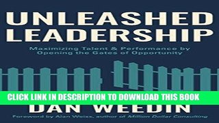 [Free Read] Unleashed Leadership: Maximizing Talent and Performance by Opening the Gates of