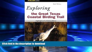 READ ONLINE Exploring the Great Texas Coastal Birding Trail: Highlights of a Birding Mecca