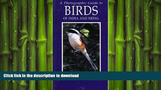 READ THE NEW BOOK Photographic Guide to Birds of India and Nepal: Also Bangladesh, Pakistan, Sri