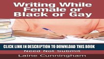 [PDF] Writing While Female or Black or Gay: Why Women, Authors of Color, and LGBT Authors Need Not
