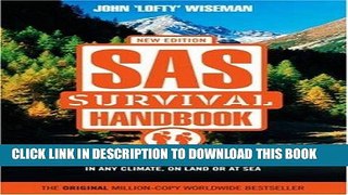 Read Now SAS Survival Handbook: How to Survive in the Wild, in Any Climate, on Land or at Sea