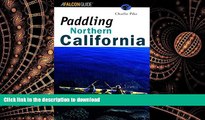 READ THE NEW BOOK Paddling Northern California (Regional Paddling Series) READ EBOOK