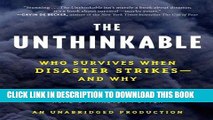 Read Now The Unthinkable: Who Survives When Disaster Strikes - and Why Download Online