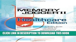 Read Now The Memory Jogger II Healthcare Edition: A Pocket Guide of Tools for Continuous