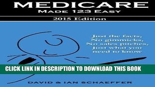 Read Now Medicare Made 123 Easy: Just the facts, No gimmicks, No sales pitches, Just what you need