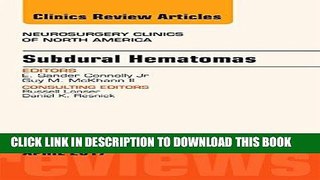 Read Now Subdural Hematomas, An Issue of Neurosurgery Clinics of North America, 1e (The Clinics: